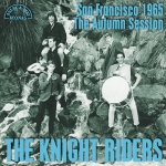 The Knight Riders "San Francisco 1965, The Autumn Session" LP 