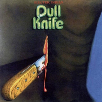 Dull Knife "Electric Indian" LP 