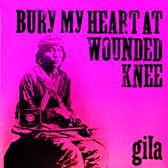 Gila "Bury My Heart At Wounded Knee" CD 
